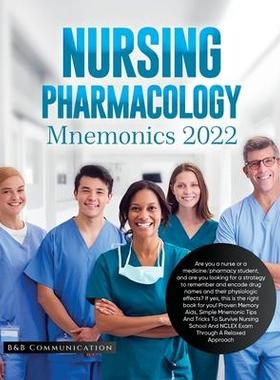 [预订]Nursing Pharmacology Mnemonics 2022: Are you a nurse or a medicine/pharmacy student, and are you loo 9781804346372