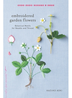 预订 Embroidered Garden Flowers: Botanical Motifs for Needle and Thread: 9781611804546