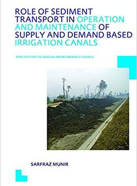 【预售】Role of Sediment Transport in Operation and Maintenance of Supply and Demand Based Irrigation Canals: Appl...