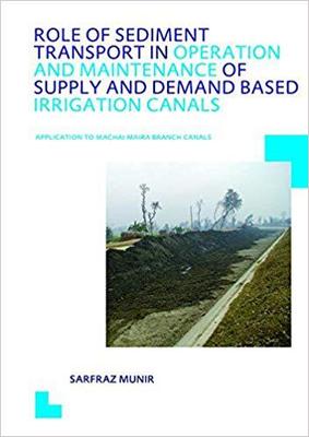 【预售】Role of Sediment Transport in Operation and Maintenance of Supply and Demand Based Irrigation Canals: Appl...