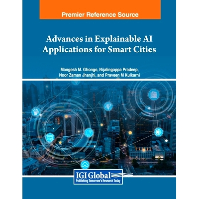 预订 Advances in Explainable AI Applications for Smart Cities 可解释人工智能在智慧城市中的应用进展: 9781668463628