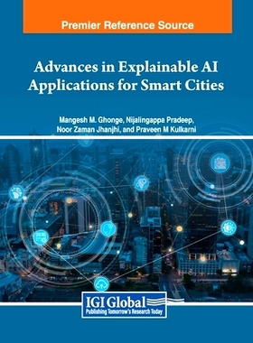 预订 Advances in Explainable AI Applications for Smart Cities 可解释人工智能在智慧城市中的应用进展: 9781668463628