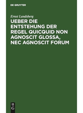 预订 Ueber die Entstehung der Regel Quicquid non agnoscit glossa, nec agnoscit forum: 9783112516256