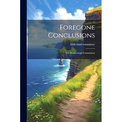 预订 Foregone Conclusions: The Bessborough Commission: 9781021296610