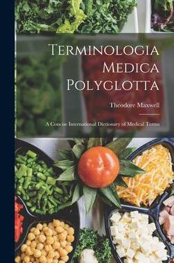 [预订]Terminologia Medica Polyglotta: A Concise International Dictionary of Medical Terms 9781016565905