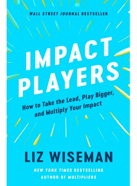 预订 Impact Players: How to Take the Lead, Play Bigger, and Multiply Your Impact: 9780063063327