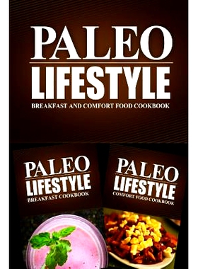 预订 Paleo Lifestyle - Breakfast and Comfort Food Cookbook: Modern Caveman CookBook for Grain Free, Low Carb, Sugar Free