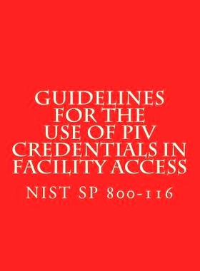 预订 Guidelines for the Use of PIV Credentials in Facility Access: NiST SP 800-116: 9781722447229