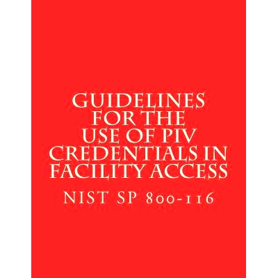 预订 Guidelines for the Use of PIV Credentials in Facility Access: NiST SP 800-116: 9781722447229