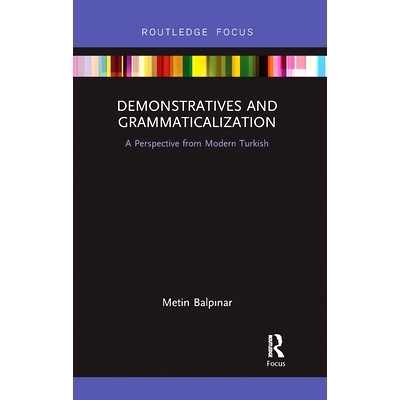 预订 Demonstratives and Grammaticalization: A Perspective from Modern Turkish 从现代土耳其语看指示词与语法化: 9780367731