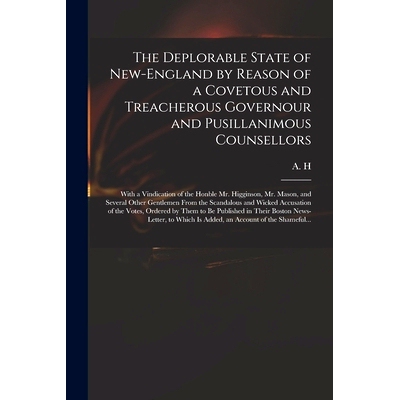 预订 The Deplorable State of New-England by Reason of a Covetous and Treacherous Governour and Pusillanimous Counsellors