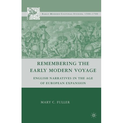 预订 Remembering the Early Modern Voyage: English Narratives in the Age of European Expansion: 9781349371563