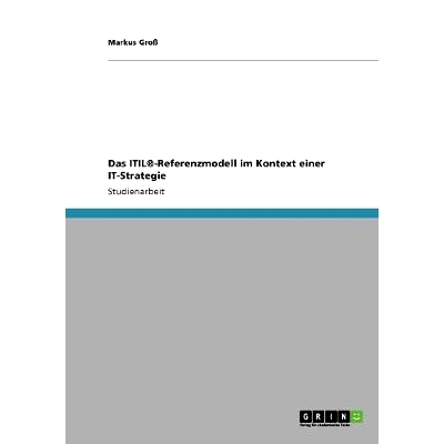 预订 Das ITIL(R)-Referenzmodell im Kontext einer IT-Strategie: 9783640815128