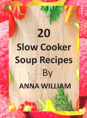预订 20 Slow Cooker Soup Recipes: 