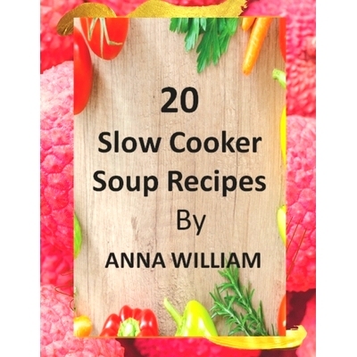 预订 20 Slow Cooker Soup Recipes: 