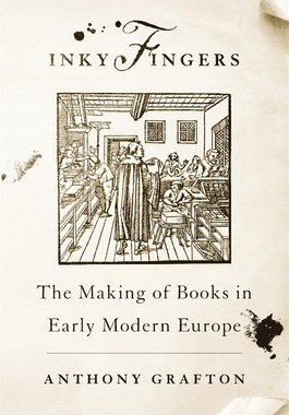【预订】Inky Fingers: The Making of Books in Early Modern Europe 9780674237179