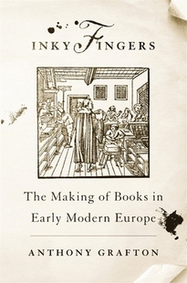 【预订】Inky Fingers: The Making of Books in Early Modern Europe 9780674237179