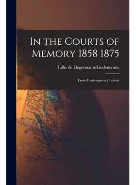预订 In the Courts of Memory 1858 1875: From Contemporary Letters: 9781016371636