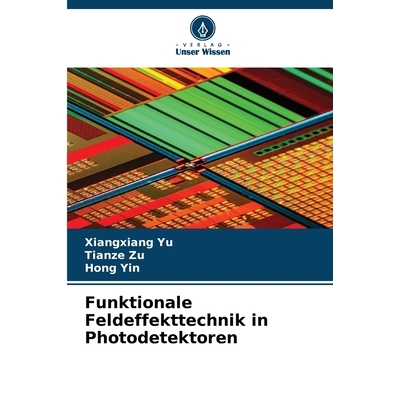 预订 Funktionale Feldeffekttechnik in Photodetektoren: DE: 9786209307928