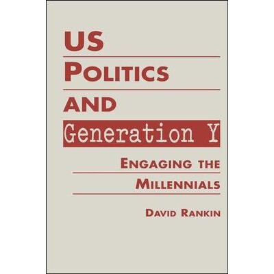预订 US Politics and Generation Y: Engaging the Millennials 美国政治与世代 Y：千禧一代的加入: 9781588268792