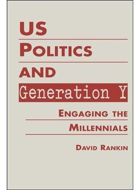 预订 US Politics and Generation Y: Engaging the Millennials 美国政治与世代 Y：千禧一代的加入: 9781588268792