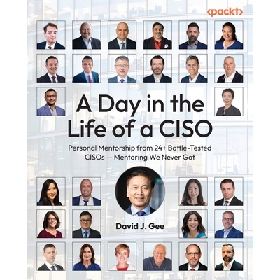 预订 A Day in the Life of a CISO: Personal Mentorship from 24+ Battle-Tested CISOs - Mentoring We Never Got: 97818061106