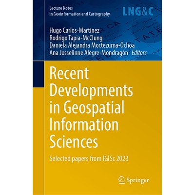 预订 Recent Developments in Geospatial Information Sciences Selected Papers from iGISc 2023 地理空间信息科学的*进展：第3