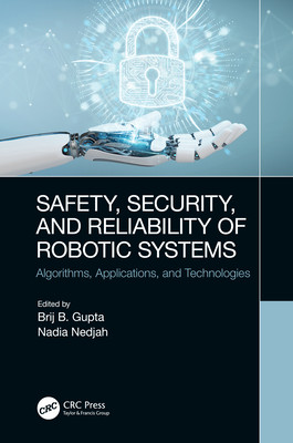 【预订】Safety, Security, and Reliability of Robotic Systems: Algorithms, Applications, and Technologies