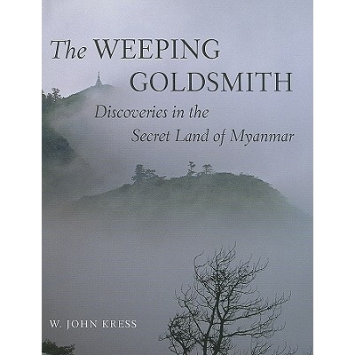 预订 The Weeping Goldsmith: Discoveries in the Secret Land of Myanmar: 9780789210326