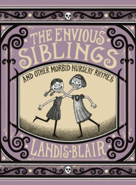 预订 The Envious Siblings: and Other Morbid Nursery Rhymes 嫉妒的姐妹：和其他病态的童谣: 9780393651621