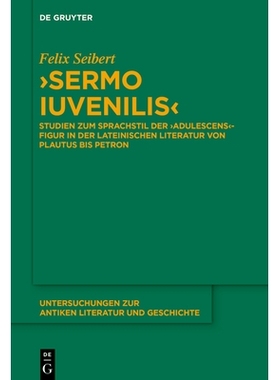 预订 ›Sermo iuvenilis‹: Studien zum Sprachstil der ›adulescens‹-Figur in der lateinischen Literatur von Plautus bis