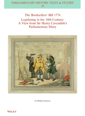 预订 The Booksellers’ Bill 1774 Legislating in the 18th Century - a View from Sir Henry Cavendish’s Parliamentary Diar