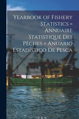 [预订]Yearbook of Fishery Statistics = Annuaire Statistique Des Pêches = Anuario Estadístico D 9781014678799 书籍/杂志/报纸 原版其它 原图主图