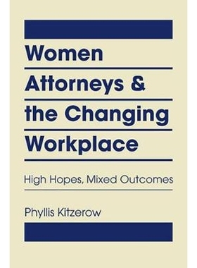 预订 Women Attorneys and the Changing Workplace: High Hopes, Mixed Outcomes 女律师与变化职场：寄予厚望、混合结果: 978162