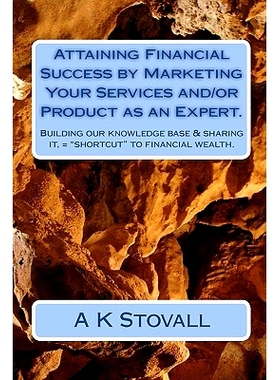 预订 Attaining Financial Success by Marketing Your Services and/or Product as an Expert.: Building our knowledge base &