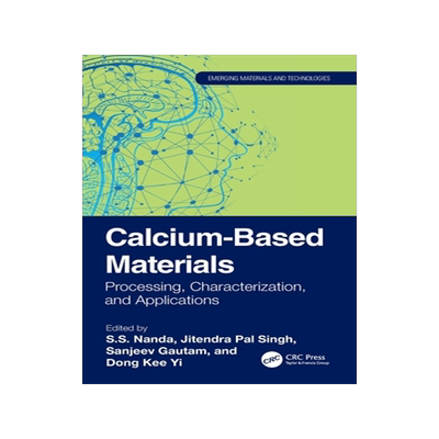 预订 Calcium-Based Materials: Processing, Characterization, and Applications