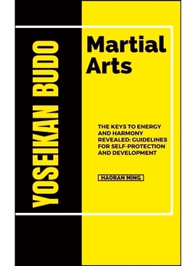 预订 Yoseikan Budo Martial Arts: The Keys To Energy And Harmony Revealed: Guidelines For Self-Protection And Development