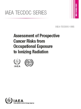 预订 Assessment of Prospective Cancer Risks from Occupational Exposure to Ionizing Radiation 职业暴露于电离辐射的潜在癌