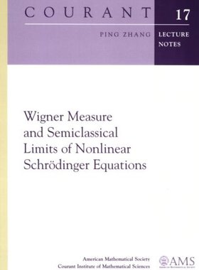【预售】Wigner Measure and Semiclassical Limits of Nonlinear Schrödinger Equations