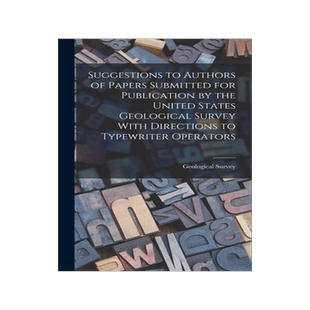 [预订]Suggestions to Authors of Papers Submitted for Publication by the United States Geological Survey Wi 9781017126334