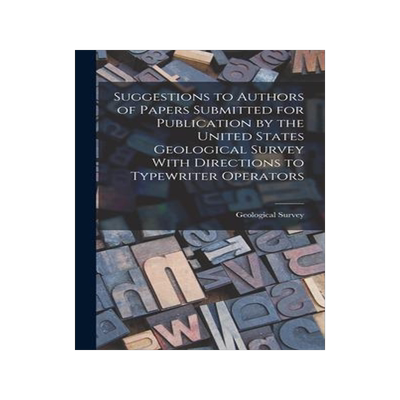 [预订]Suggestions to Authors of Papers Submitted for Publication by the United States Geological Survey Wi 9781017126334