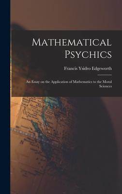 [预订]Mathematical Psychics: An Essay on the Application of Mathematics to the Moral Sciences 9781015425675