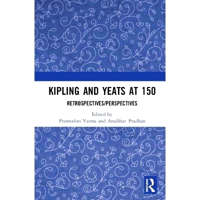 预订 Kipling and Yeats at 150: Retrospectives/Perspectives 150年的吉卜林与叶芝：回顾展/展望: 9781138343900