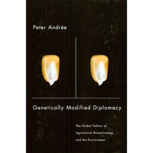 预订 Genetically Modified Diplomacy: The Global Politics of Agricultural Biotechnology and the Environment 基因改造外交