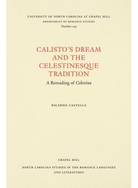 预订 Calisto’s Dream and the Celestinesque Tradition: A Rereading of Celestina: 9780807892534