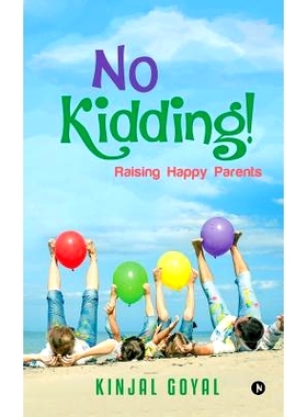 预订 No Kidding!: Raising Happy Parents: 9781945825842