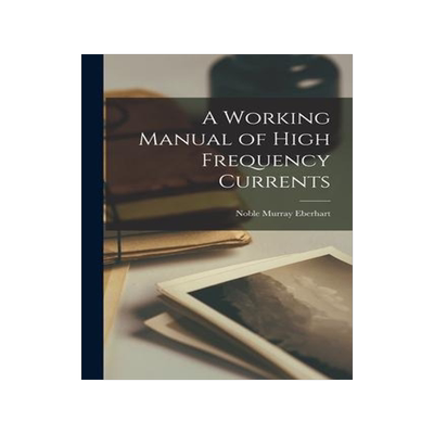 [预订]A Working Manual of High Frequency Currents 9781015534810