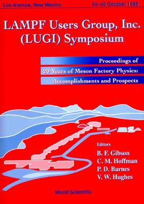 【预订】LAMPF USERS GROUP INC. (LUGI) SYMPOSIUM: 20 YEARS OF MESON FACTORY PHYSICS: ACCOMPLISHMENTS AND PROSP
