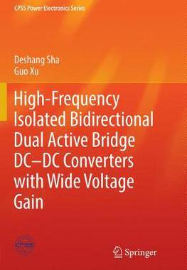 【预订】High-Frequency Isolated Bidirectional Dual Active Bridge DC-DC Converters with Wide Voltage Gain