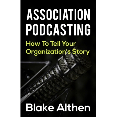 预订 Association Podcasting: How To Tell Your Organizations Story: 9781692816438